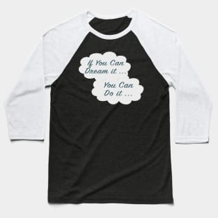 If You Can Dream It Baseball T-Shirt